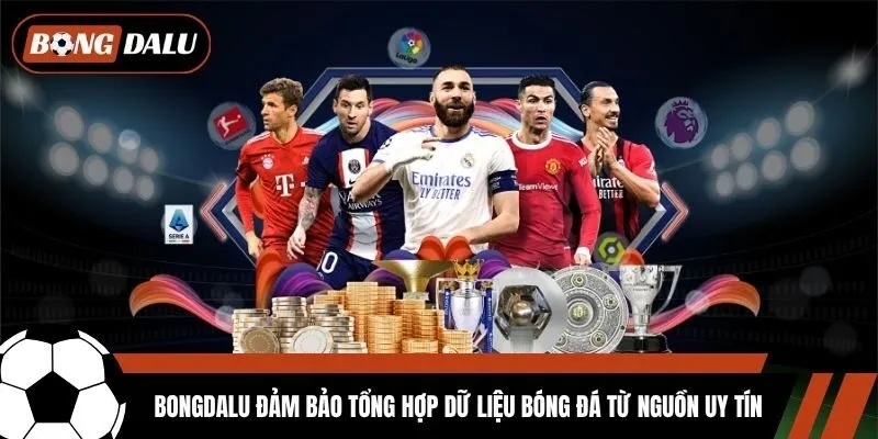 Bongdalu đảm bảo tổng hợp dữ liệu bóng đá từ nguồn uy tín