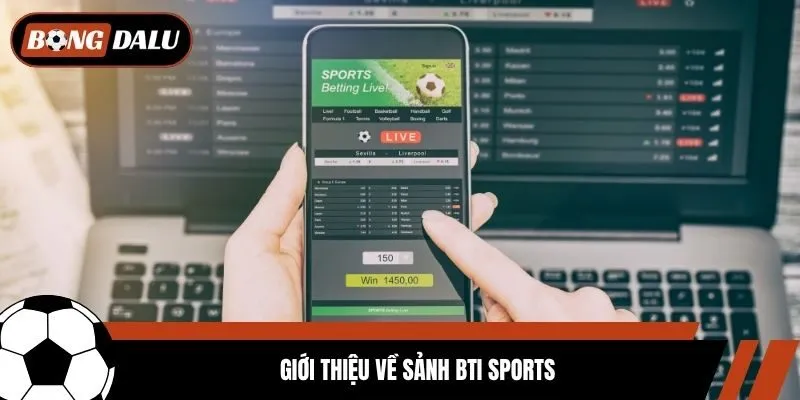 Giới thiệu về sảnh Bti Sports