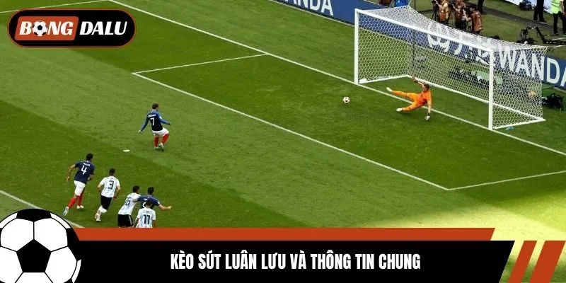 Kèo sút luân lưu và thông tin chung