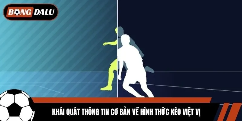 Khái quát thông tin cơ bản về hình thức kèo việt vị