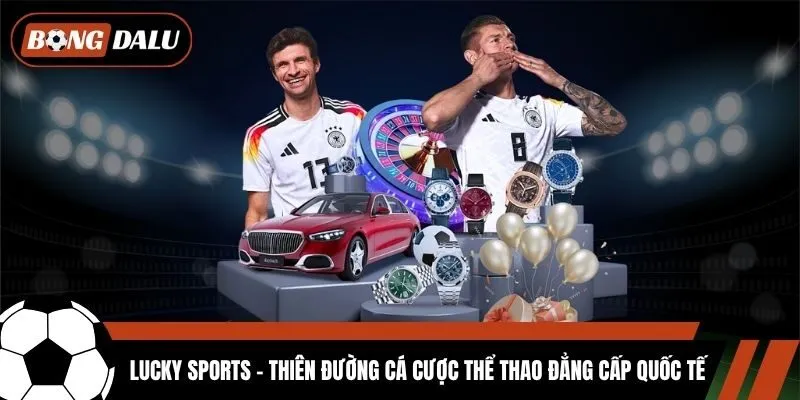 Lucky Sports - Thiên Đường Cá Cược Thể Thao Đẳng Cấp Quốc Tế