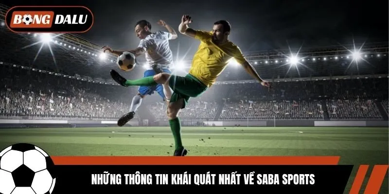 Những thông tin khái quát nhất về Saba Sports