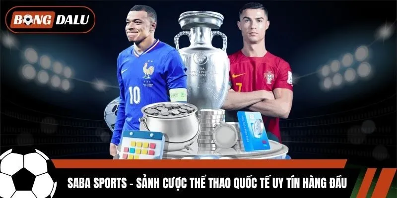 Saba Sports - Sảnh Cược Thể Thao Quốc Tế Uy Tín Hàng Đầu