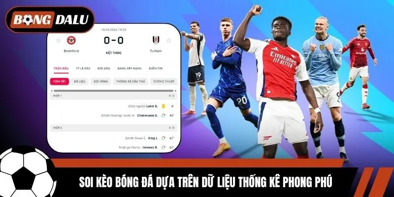 Soi kèo bóng đá dựa trên dữ liệu thống kê phong phú