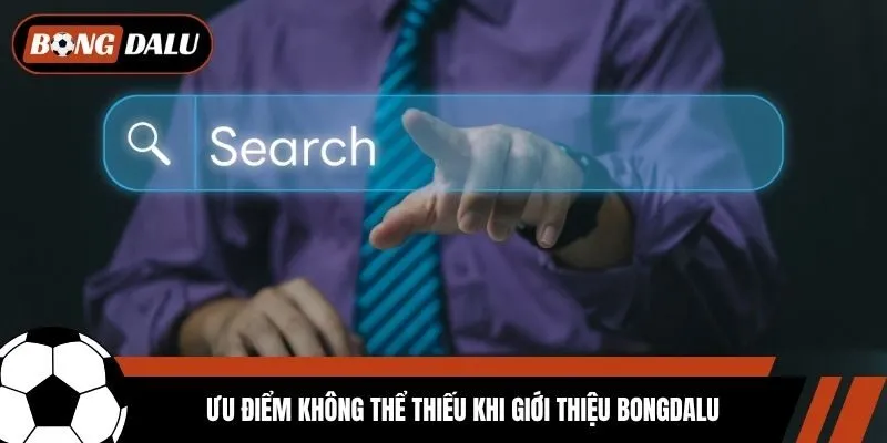 Giới Thiệu Bongdalu 2 Ưu điểm không thể thiếu khi giới thiệu Bongdalu