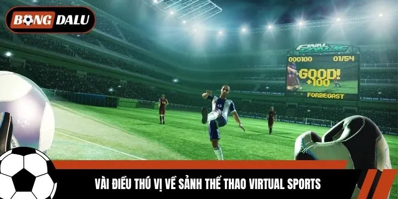 Vài điều thú vị về sảnh thể thao Virtual Sports